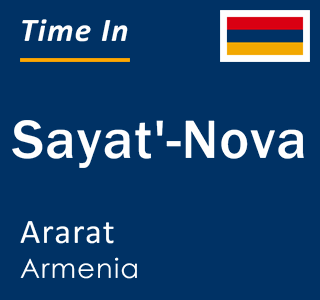 Current local time in Sayat'-Nova, Ararat, Armenia