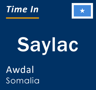 Current local time in Saylac, Awdal, Somalia