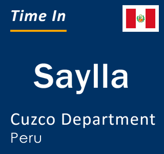 Current local time in Saylla, Cuzco Department, Peru