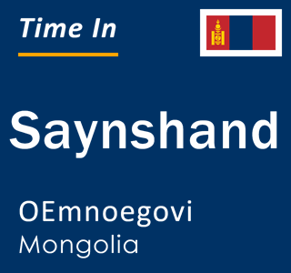 Current local time in Saynshand, OEmnoegovi, Mongolia