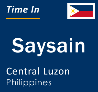 Current local time in Saysain, Central Luzon, Philippines