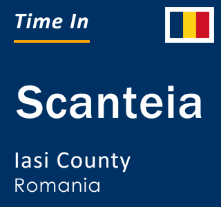 Current local time in Scanteia, Iasi County, Romania