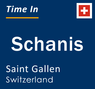 Current local time in Schanis, Saint Gallen, Switzerland