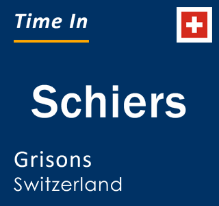 Current local time in Schiers, Grisons, Switzerland