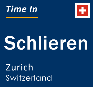 Current local time in Schlieren, Zurich, Switzerland