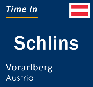 Current local time in Schlins, Vorarlberg, Austria