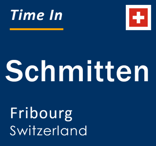 Current local time in Schmitten, Fribourg, Switzerland