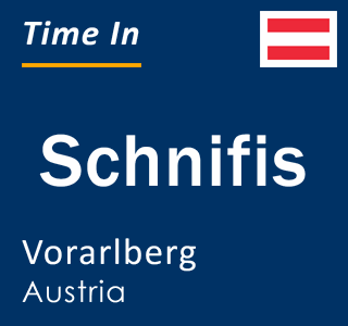 Current local time in Schnifis, Vorarlberg, Austria