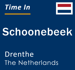 Current local time in Schoonebeek, Drenthe, The Netherlands