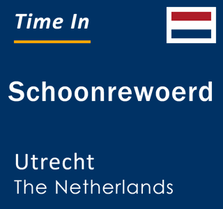 Current local time in Schoonrewoerd, Utrecht, The Netherlands
