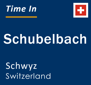 Current time in Schubelbach, Schwyz, Switzerland