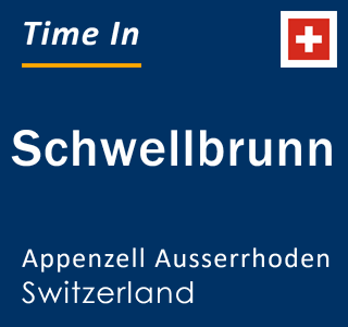 Current local time in Schwellbrunn, Appenzell Ausserrhoden, Switzerland