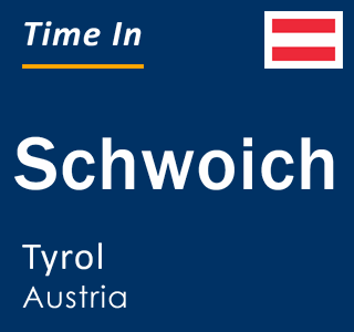 Current local time in Schwoich, Tyrol, Austria