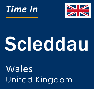 Current local time in Scleddau, Wales, United Kingdom