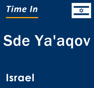 Current local time in Sde Ya'aqov, Israel