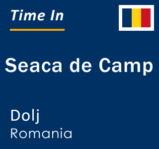 Current local time in Seaca de Camp, Dolj, Romania