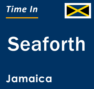 Current local time in Seaforth, Jamaica