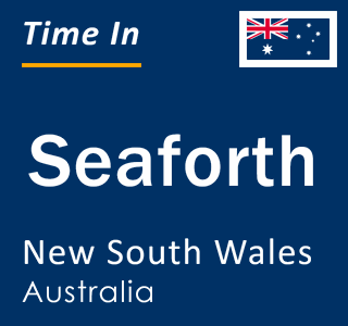 Current local time in Seaforth, New South Wales, Australia