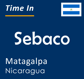 Current local time in Sebaco, Matagalpa, Nicaragua
