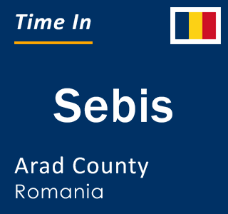 Current local time in Sebis, Arad County, Romania