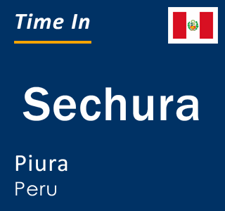 Current time in Sechura, Piura, Peru