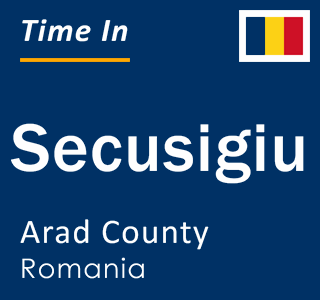 Current local time in Secusigiu, Arad County, Romania