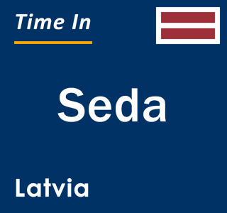 Current local time in Seda, Latvia