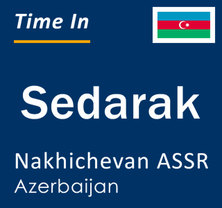 Current local time in Sedarak, Nakhichevan ASSR, Azerbaijan