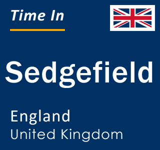 Current local time in Sedgefield, England, United Kingdom