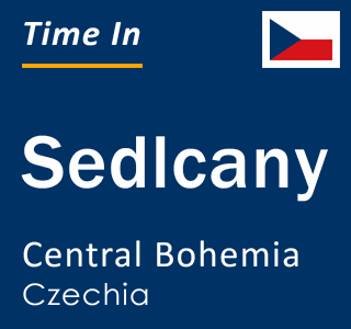 Current local time in Sedlcany, Central Bohemia, Czechia