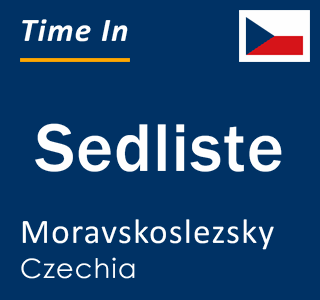 Current local time in Sedliste, Moravskoslezsky, Czechia