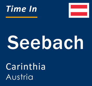 Current local time in Seebach, Carinthia, Austria