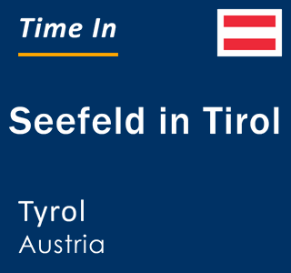 Current local time in Seefeld in Tirol, Tyrol, Austria