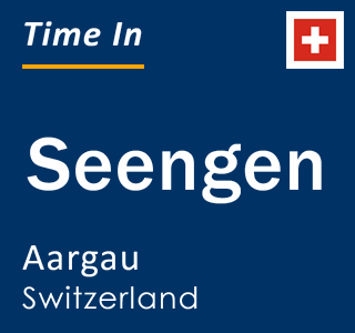 Current local time in Seengen, Aargau, Switzerland