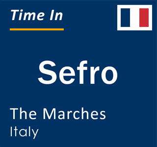 Current local time in Sefro, The Marches, Italy