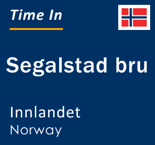 Current local time in Segalstad bru, Innlandet, Norway