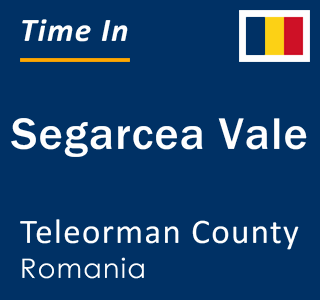 Current local time in Segarcea Vale, Teleorman County, Romania