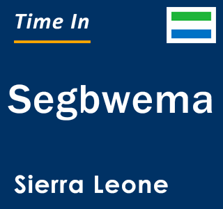 Current time in Segbwema, Sierra Leone
