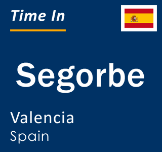 Current local time in Segorbe, Valencia, Spain