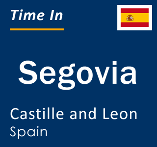 Current local time in Segovia, Castille and Leon, Spain