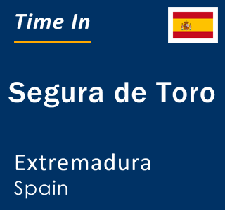 Current local time in Segura de Toro, Extremadura, Spain