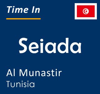 Current time in Seiada, Al Munastir, Tunisia