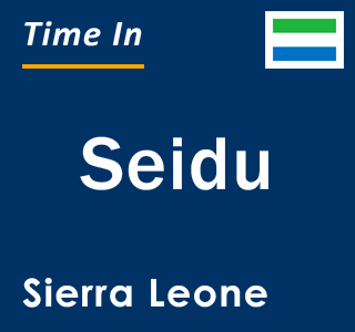 Current local time in Seidu, Sierra Leone