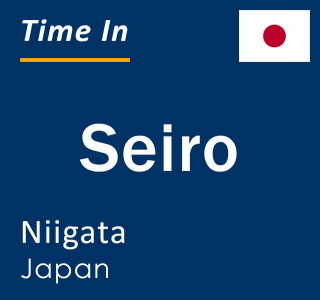 Current local time in Seiro, Niigata, Japan