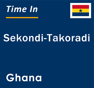 Current local time in Sekondi-Takoradi, Ghana
