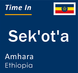 Current local time in Sek'ot'a, Amhara, Ethiopia