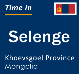 Current local time in Selenge, Khoevsgoel Province, Mongolia