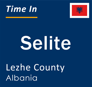 Current local time in Selite, Lezhe County, Albania