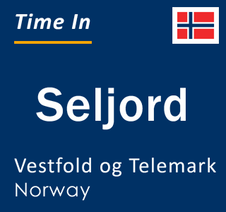 Current local time in Seljord, Vestfold og Telemark, Norway