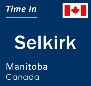 Current local time in Selkirk, Manitoba, Canada